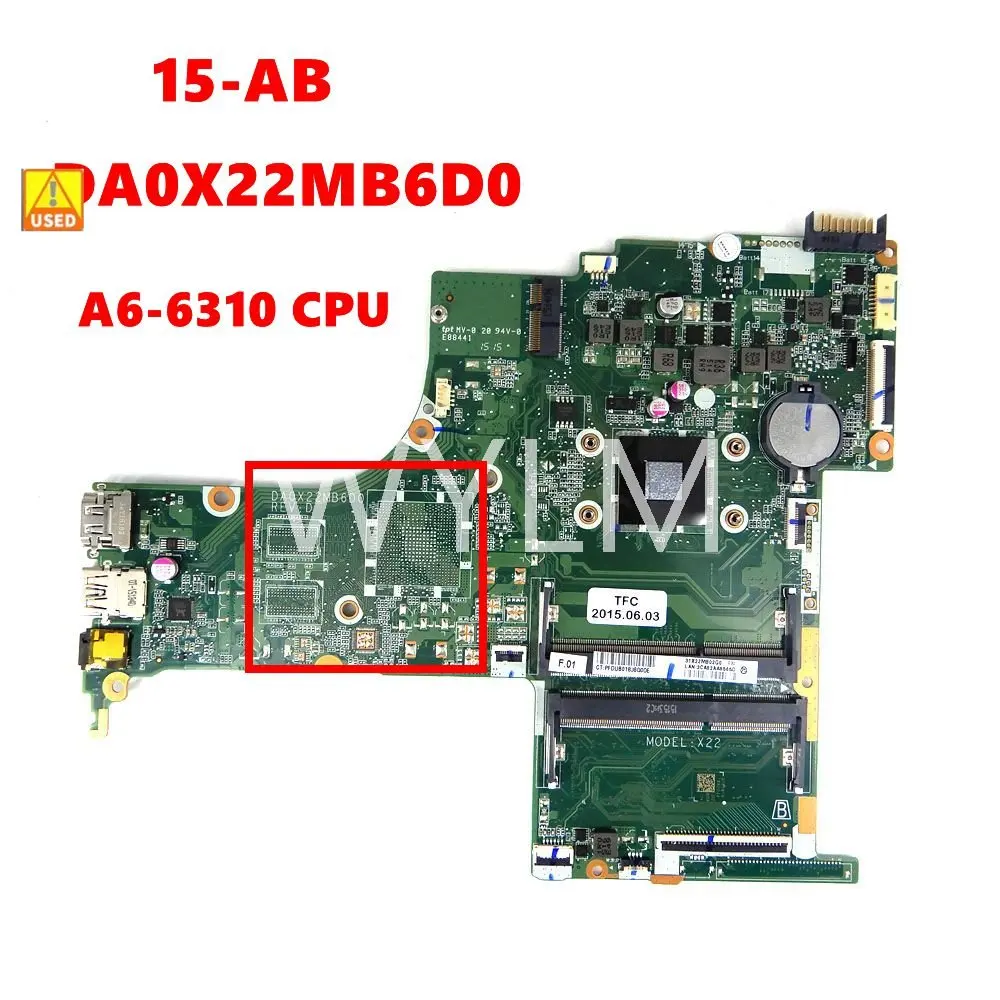 DA0X22MB6D0 X22 A6-6310 CPU Mainboard HP 15-AB DA0X22MB6D0 Nešiojamas Plokštė išbandyti 100% Naudojamas